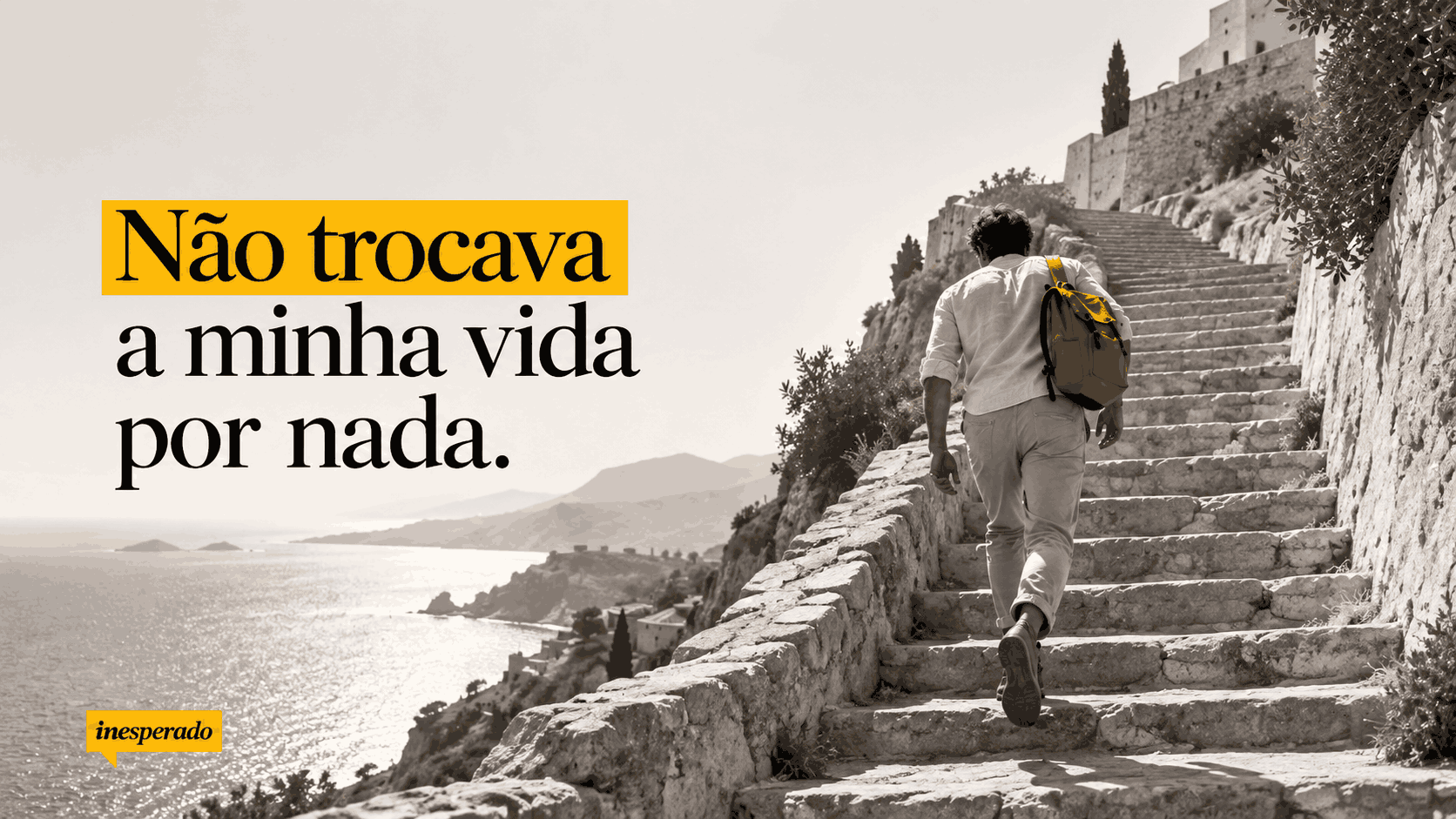 Não trocava isto por nada